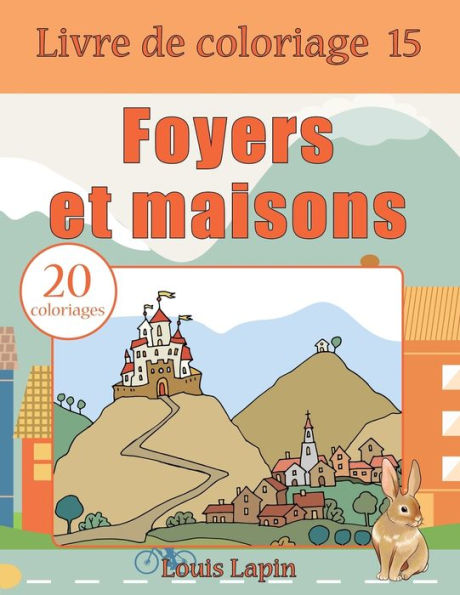 Livre De Coloriage Foyers Et Maisons: 20 Coloriages (Volume 15) (French Edition)