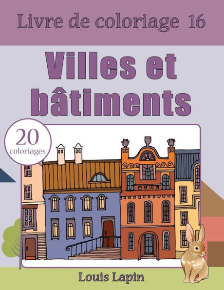 Livre De Coloriage Villes Et BAtiments: 20 Coloriages (Volume 16) (French Edition)