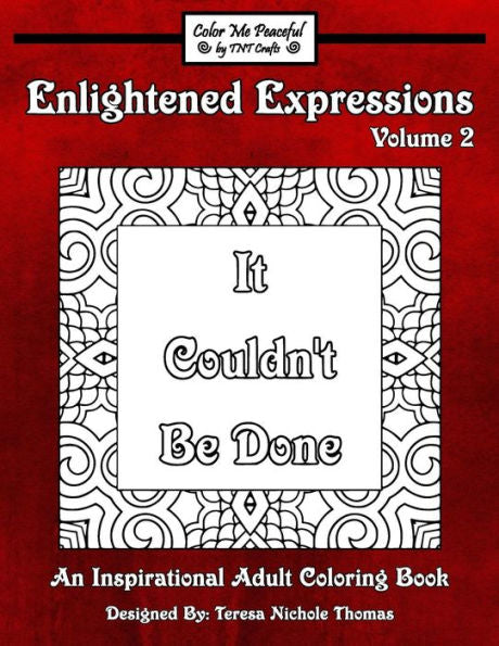 Enlightened Expressions Adult Coloring Book, Volume 2: It Couldn't Be Done (Enlightened Expressions: It Couldn't Be Done)