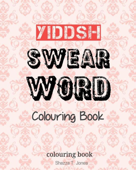 Yiddish Swear Word Colouring Book: Swear In Yiddish