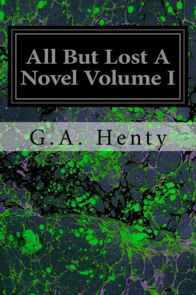 All But Lost A Novel Volume I