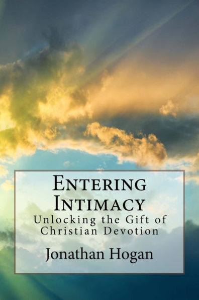 Entering Intimacy: Unlocking The Gift Of Christian Devotion