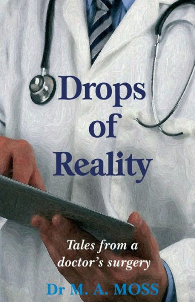 Drops Of Reality: Tales From A Doctor's Surgery