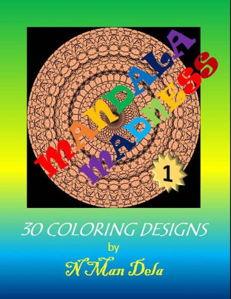 Mandala Madness 1: 30 Coloring Designs (Mandala Madness Designs)