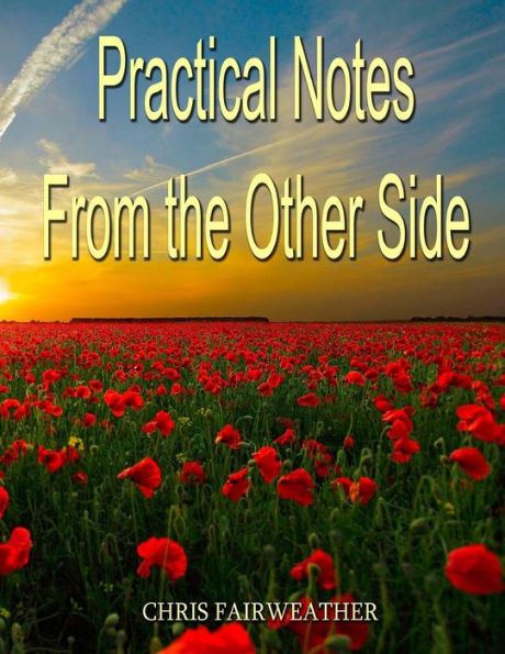 Practical Notes From The Other Side: Helpful Information For When I'M Gone