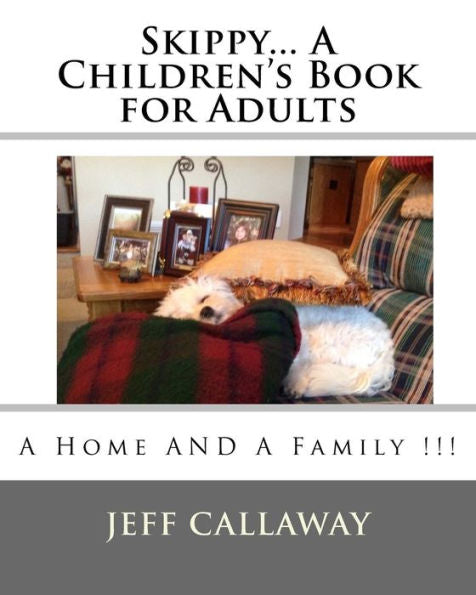 Skippy... A Children's Book For Adults: A Home And A Family !!!