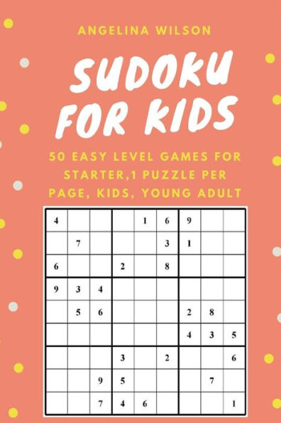 Sudoku For Kids: 50 Easy Level Games For Starter: 1 Puzzle Per Page, Brain Training Games, Sudoku Puzzles Book, Teen, Young Adult, Adult, Senior