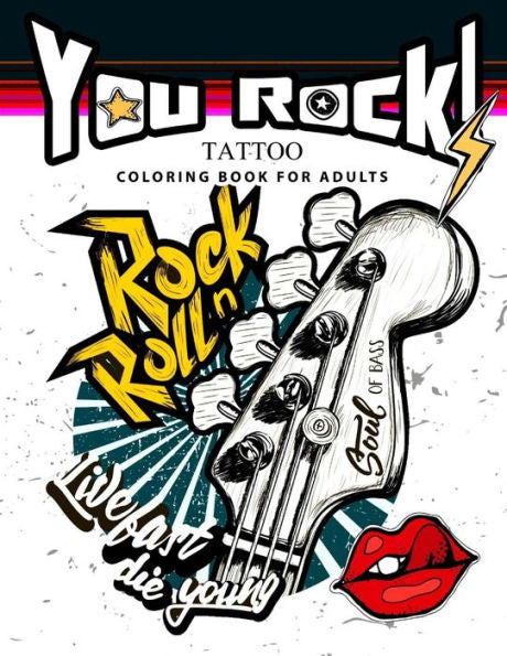 You Rock !: Tattoo Coloring Book For Adults