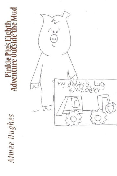 Pinkie Pig's Eighth Adventure Outside The Mud (Pinkie Pig's Adventure Outside The Mud)