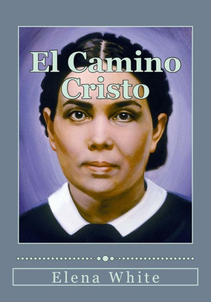 El Camino Cristo: Conozca Los Pasos A Seguir Para Alcanzar La Paz Interior, La Seguridad De La Salvaci?n Y Una Plena Transformaci?n En Cristo (Spanish Edition) - 9781544235646