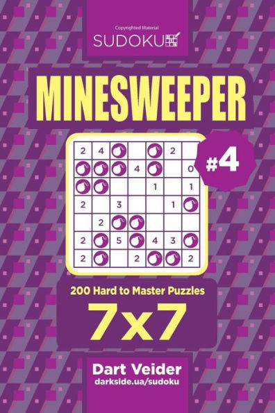 Sudoku Minesweeper - 200 Hard To Master Puzzles 7X7 (Volume 4)