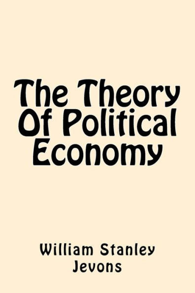 The Theory Of Political Economy - 9781544240831