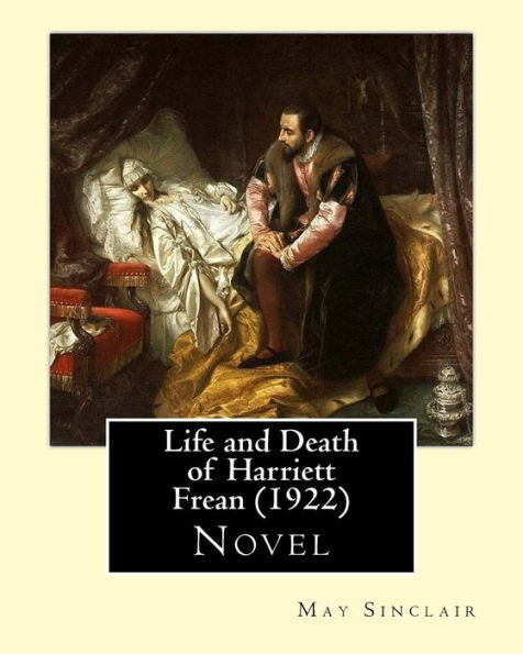 Life And Death Of Harriett Frean (1922). By: May Sinclair: Novel