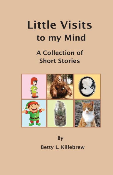 Little Visits To My Mind: A Collection Of Short Stories