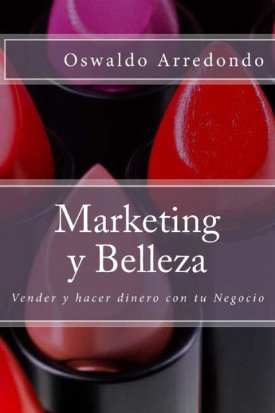 Marketing Y Belleza: Guia Vivencial Del Marketing Y Estetica (Spanish Edition)