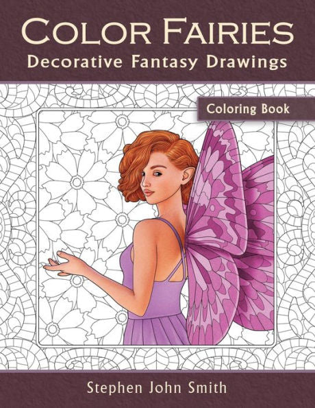 Color Fairies: A Decorative Fantasy Coloring Book For Adults