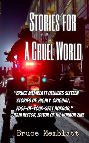 Stories For A Cruel World: 16 Horrific Tales By Bruce Memblatt
