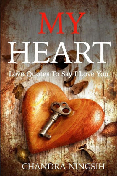My Heart: Love Quotes To Say I Love You