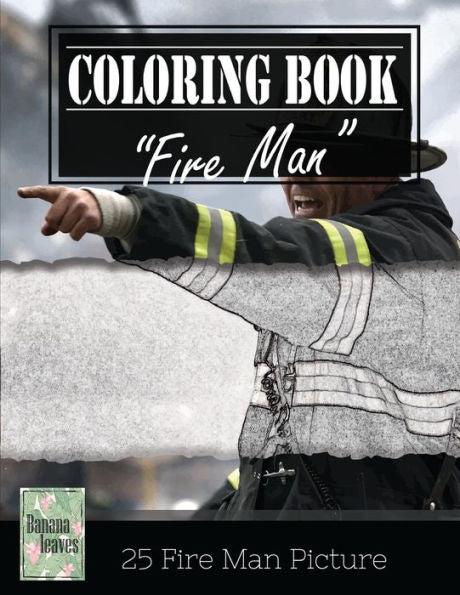 Fireman On Fire Grayscale Photo Adult Coloring Book, Mind Relaxation Stress Relief: Just Added Color To Release Your Stress And Power Brain And Mind, ... And Grown Up, 8.5" X 11" (21.59 X 27.94 Cm)