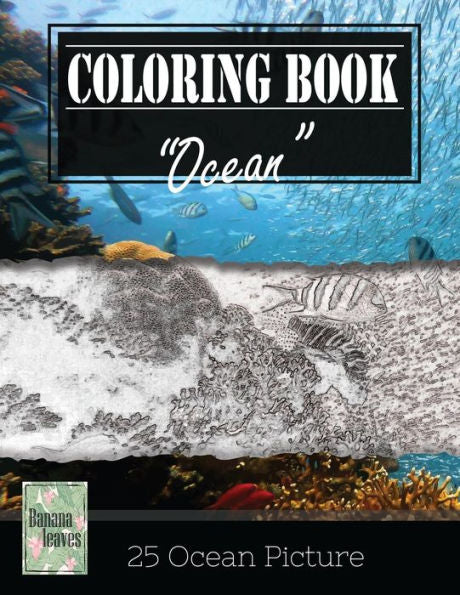 Ocean Underwater Greyscale Photo Adult Coloring Book, Mind Relaxation Stress Relief: Just Added Color To Release Your Stress And Power Brain And Mind, ... And Grown Up, 8.5" X 11" (21.59 X 27.94 Cm)