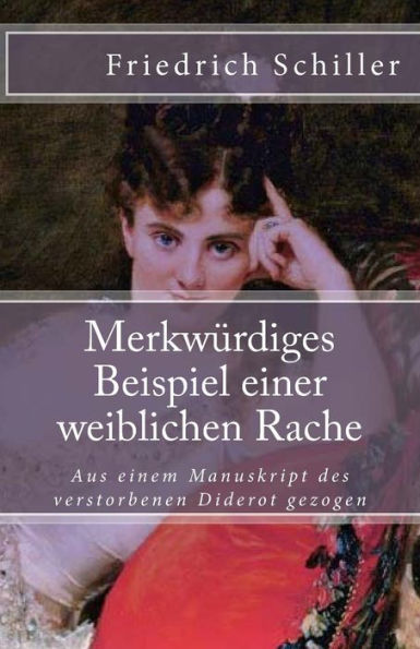 Merkwurdiges Beispiel Einer Weiblichen Rache: Aus Einem Manuskript Des Verstorbenen Diderot Gezogen (Klassiker Der Weltliteratur) (German Edition)