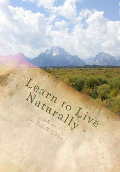 Learn To Live Naturally: All Natural Body Care Product Recipes