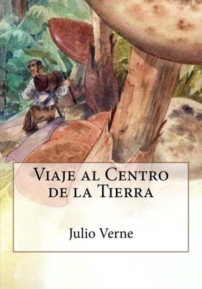 Viaje Al Centro De La Tierra (Spanish Edition) - 9781544607153