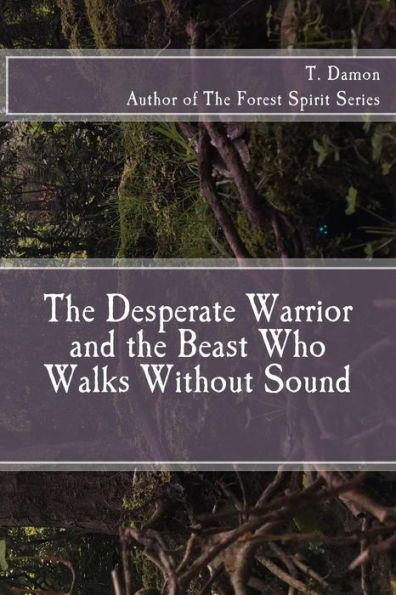 The Desperate Warrior And The Beast Who Walks Without Sound