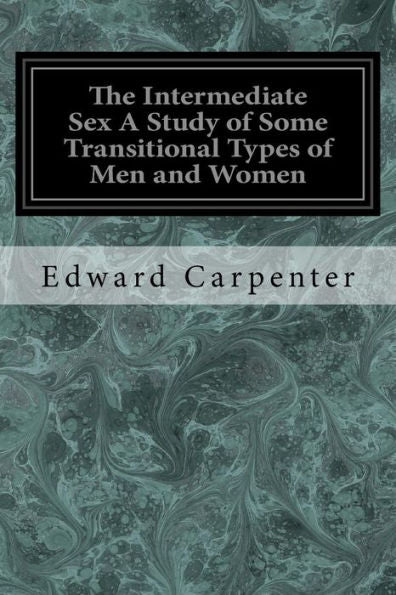 The Intermediate Sex A Study Of Some Transitional Types Of Men And Women