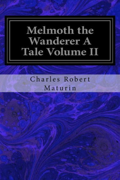 Melmoth The Wanderer A Tale Volume Ii