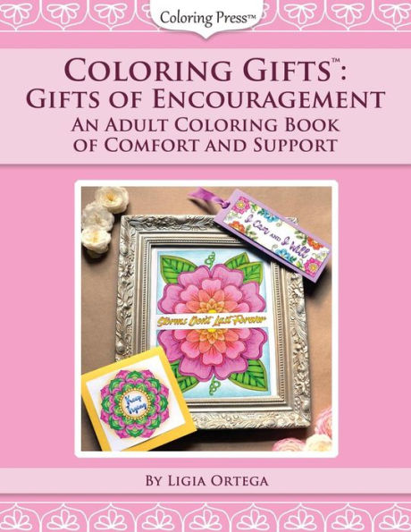 Coloring Gifts™: Gifts Of Encouragement: An Adult Coloring Book Of Comfort And Support