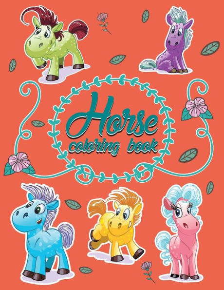 Horse World; Easy Coloring Book For Kids Toddler, Imagination Learning In School And Home: Kids Coloring Book Helping Brain Function,Creativity, And Imagination Perfected For Boys And Girls