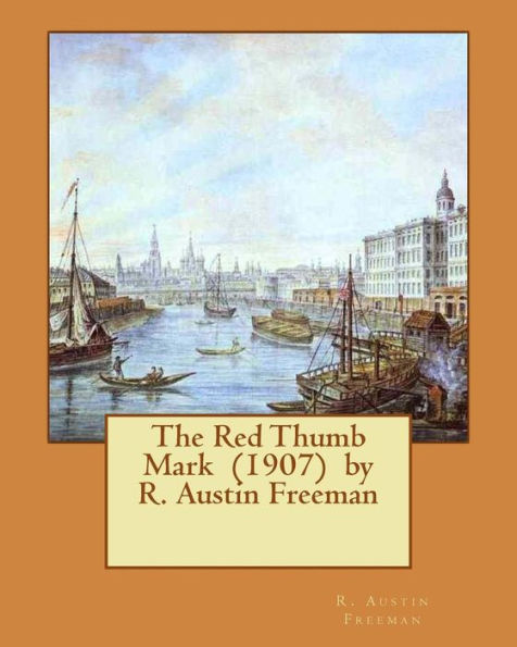The Red Thumb Mark (1907) By R. Austin Freeman
