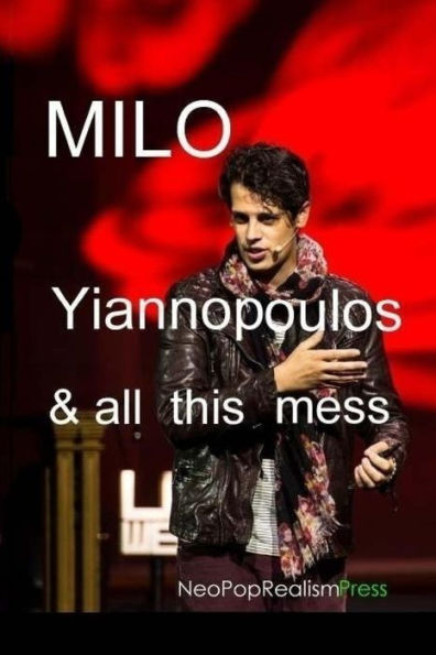 Milo Yiannopoulos And All This Mess
