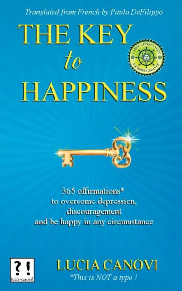 The Key To Happiness: 365 Offirmations* To Overcome Depression, Discouragement And Be Happy In Any Circumstance