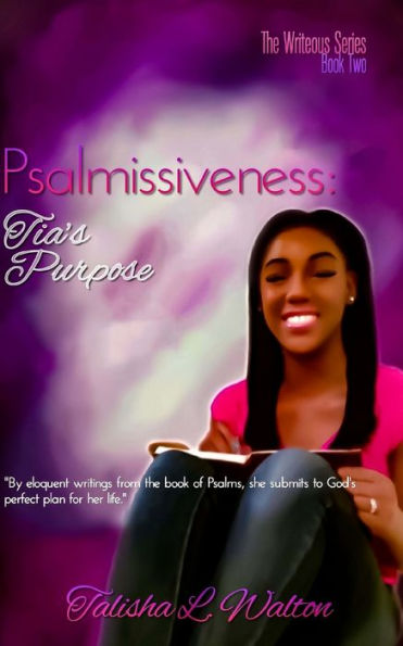 Psalmissiveness: Tia's Purpose (The Writeous Series)