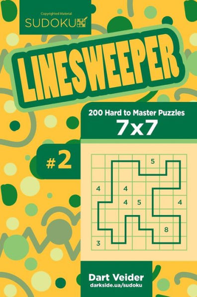 Sudoku Linesweeper - 200 Hard To Master Puzzles 7X7 (Volume 2)