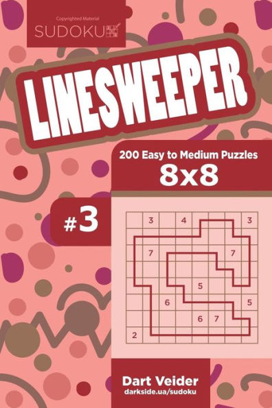 Sudoku Linesweeper - 200 Easy To Medium Puzzles 8X8 (Volume 3)