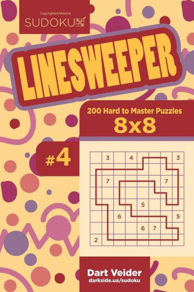Sudoku Linesweeper - 200 Hard To Master Puzzles 8X8 (Volume 4)