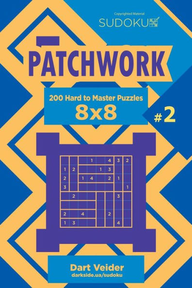 Sudoku Patchwork - 200 Hard To Master Puzzles 8X8 (Volume 2)