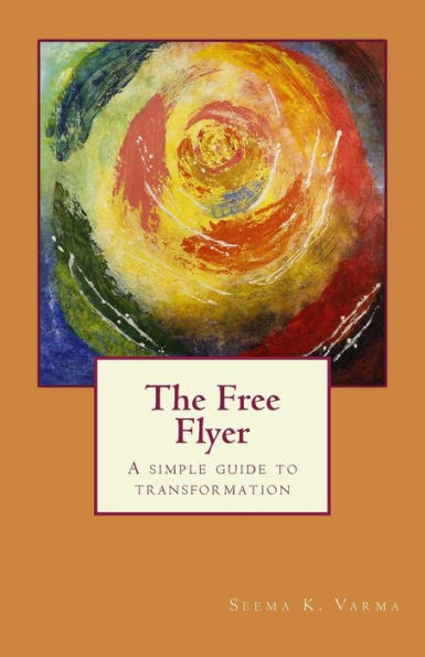 The Free Flyer: A Simple Guide To Transformation