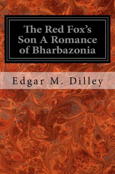 The Red Fox's Son A Romance Of Bharbazonia