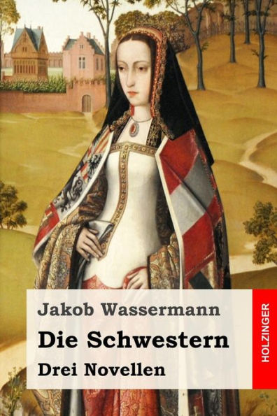 Die Schwestern: Drei Novellen (German Edition) - 9781544668574