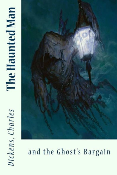 The Haunted Man: And The Ghost's Bargain