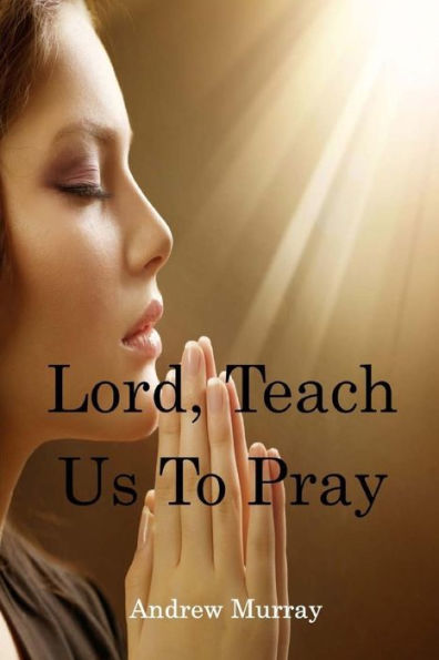 Lord, Teach Us To Pray - 9781544708119