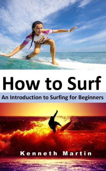 How To Surf: An Introduction To Surfing For Beginners