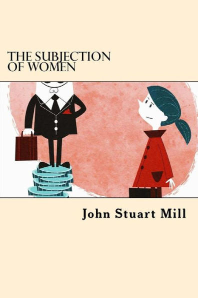 The Subjection Of Women - 9781544725499