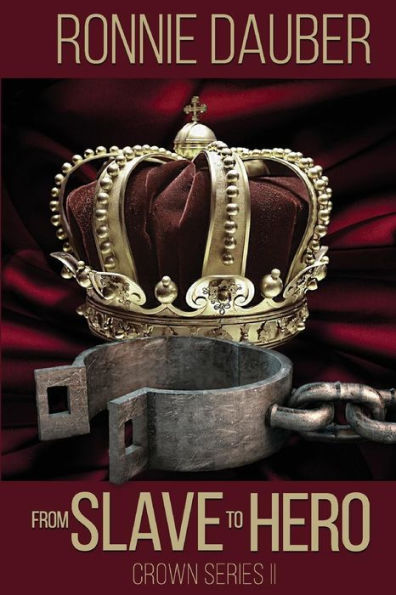 From Slave To Hero (The Crown Series)