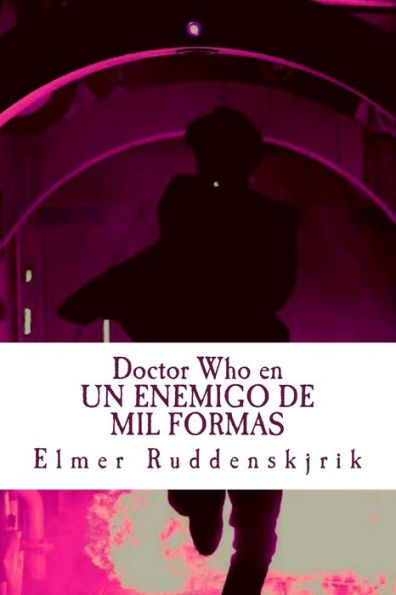 Doctor Who En Un Enemigo De Mil Formas (Spanish Edition)