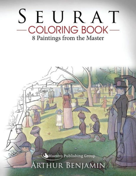 Seurat Coloring Book: 8 Paintings From The Master